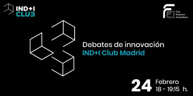 El pasado 24 de febrero a las 18:00h, José Molero participó en un debate a la innovación organizado por el Foro de Empresas Innovadoras (FEI) junto a IND+I CLUB